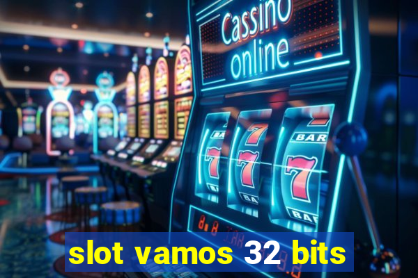 slot vamos 32 bits